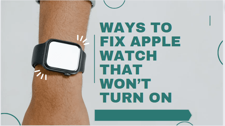 Ways to fix Apple Watch That Won’t Turn On